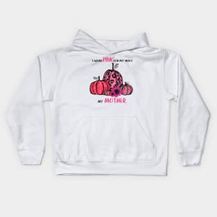 I Wear Pink For My Mother Breast Cancer Awareness Kids Hoodie